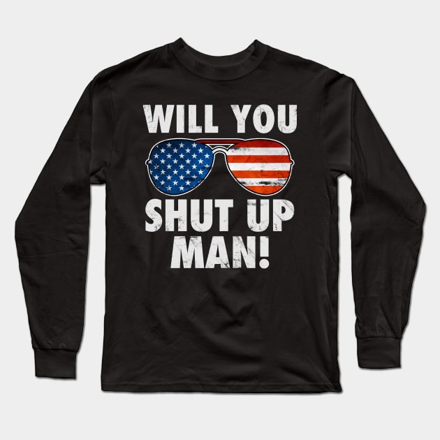 Will You Shut Up Man! Long Sleeve T-Shirt by TextTees